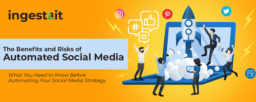 The Benefits and Risks of Automated Social Media: What You Need to Know Before Automating Your Social Media Strategy