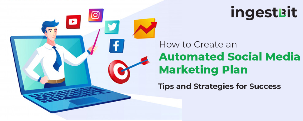 How to Create an Automated Social Media Marketing Plan: Tips and Strategies for Success