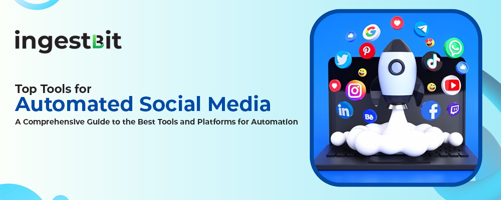Top Tools for Automated Social Media: A Comprehensive Guide to the Best Tools and Platforms for Automation