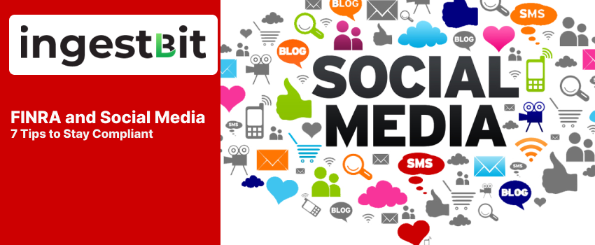 FINRA and Social Media: 7 Tips to Stay Compliant