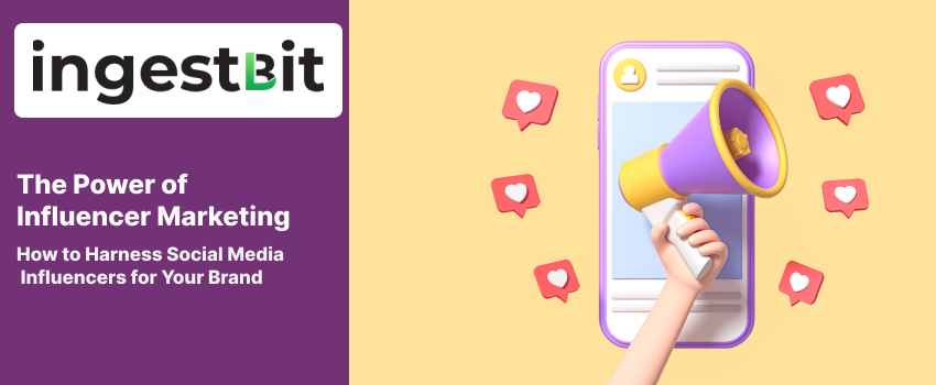 The Power of Influencer Marketing: How to Harness Social Media Influencers for Your Brand