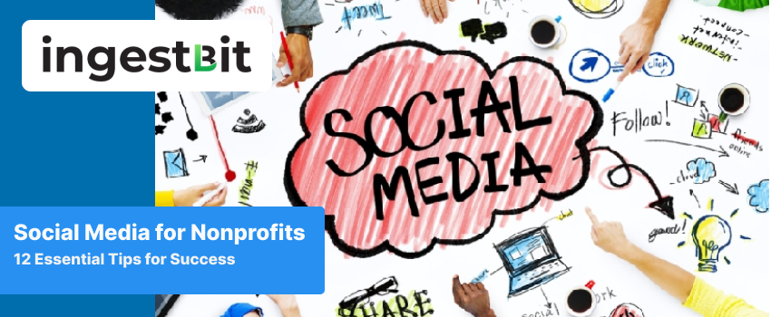 Social Media for Nonprofits: 12 Essential Tips for Success