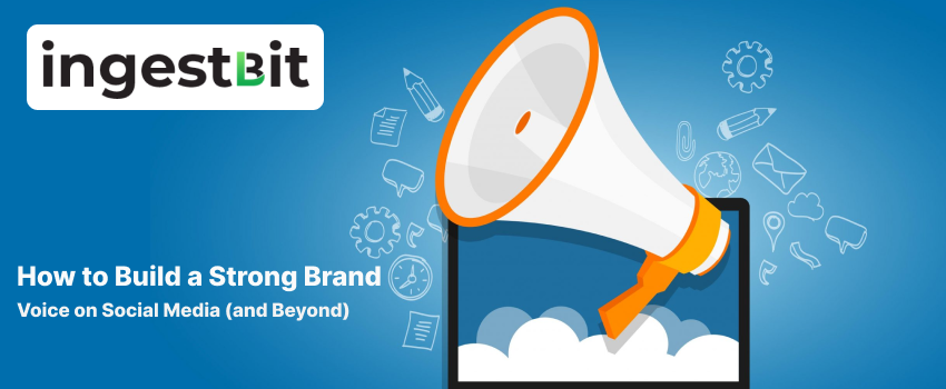 How to Build a Strong Brand Voice on Social Media (and Beyond)